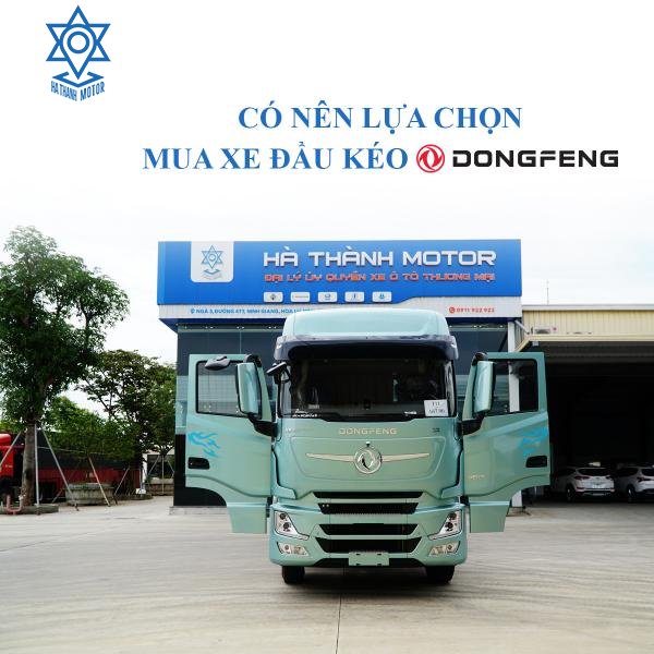 CÓ NÊN LỰA CHỌN MUA XE ĐẦU KÉO DONGFENG?