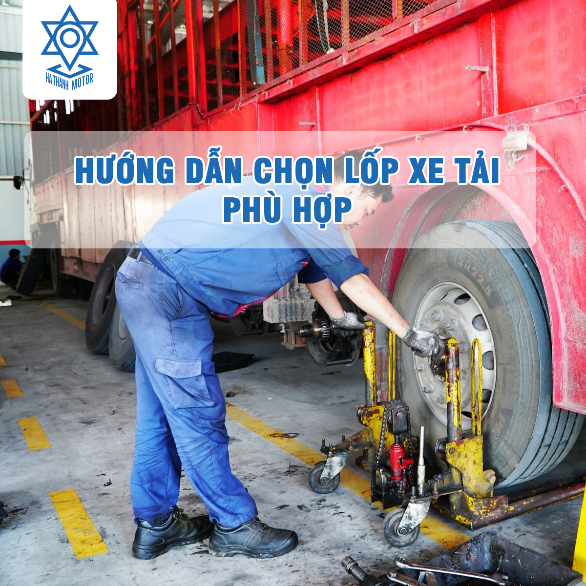 HƯỚNG DẪN CÁCH LỰA CHỌN LỐP XE TẢI PHÙ HỢP