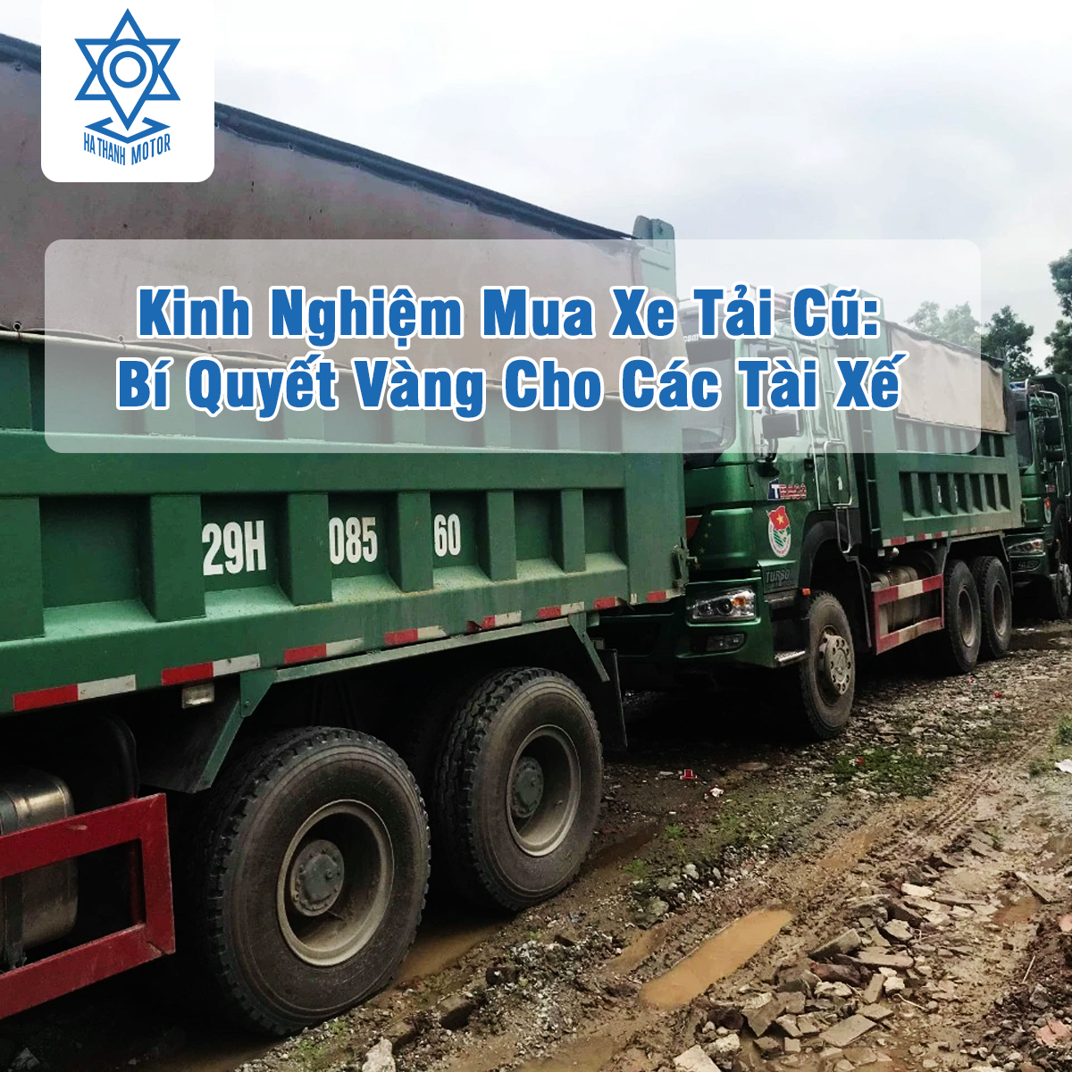 Kinh Nghiệm Mua Xe Tải Cũ: Bí Quyết Vàng Cho Các Tài Xế